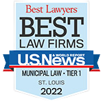 Best Lawyers Best Law Firms U.S. News and World Report Muncipal Law - TIER 1 ST. Louis 2022
