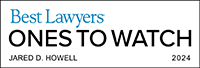 Best Lawyers | Ones To Watch | Jared D. Howell | 2024